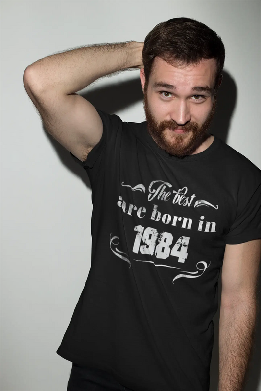 The Best are Born in 1984 Men's T-shirt Noir Anniversaire Cadeau 00397