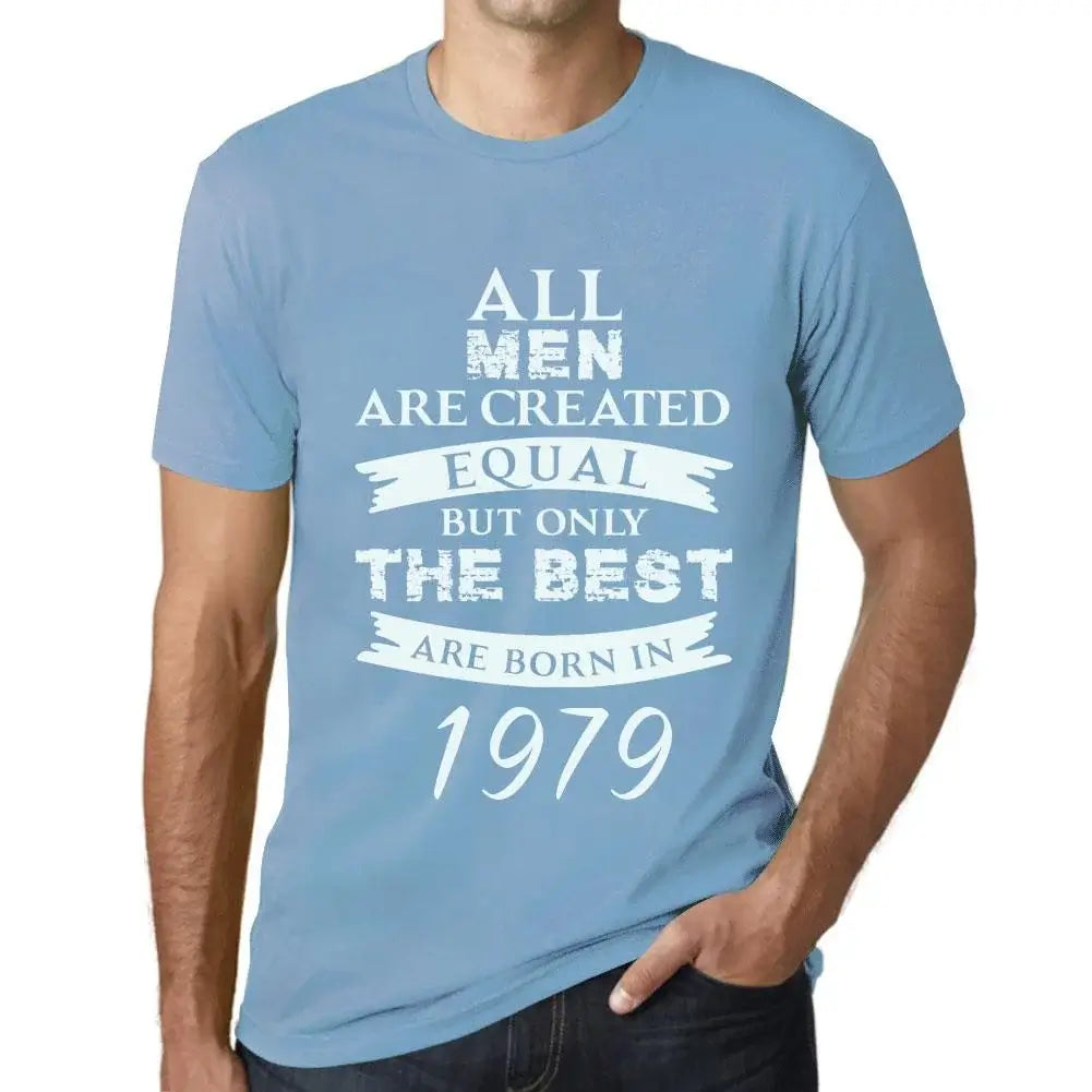 Men's Graphic T-Shirt All Men Are Created Equal but Only the Best Are Born in 1979 45th Birthday Anniversary 45 Year Old Gift 1979 Vintage Eco-Friendly Short Sleeve Novelty Tee