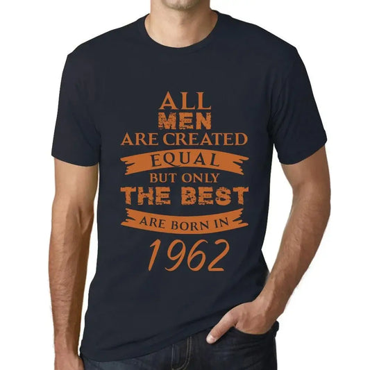 Men's Graphic T-Shirt All Men Are Created Equal but Only the Best Are Born in 1962 62nd Birthday Anniversary 62 Year Old Gift 1962 Vintage Eco-Friendly Short Sleeve Novelty Tee