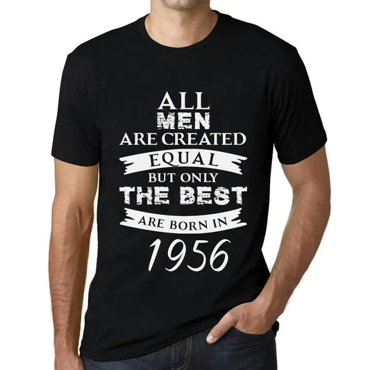 Men's Graphic T-Shirt All Men Are Created Equal but Only the Best Are Born in 1956 68th Birthday Anniversary 68 Year Old Gift 1956 Vintage Eco-Friendly Short Sleeve Novelty Tee