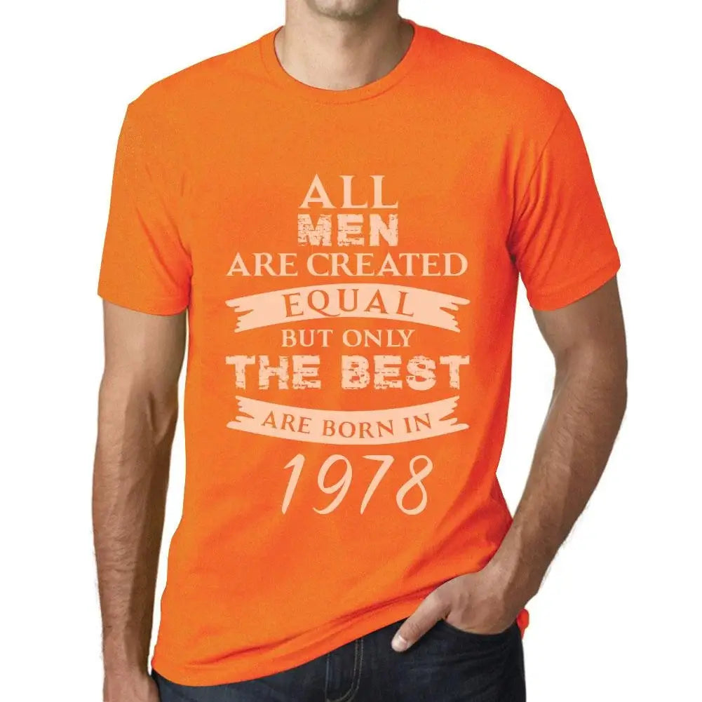 Men's Graphic T-Shirt All Men Are Created Equal but Only the Best Are Born in 1978 46th Birthday Anniversary 46 Year Old Gift 1978 Vintage Eco-Friendly Short Sleeve Novelty Tee