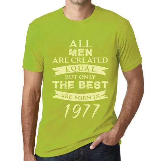 Men's Graphic T-Shirt All Men Are Created Equal but Only the Best Are Born in 1977 47th Birthday Anniversary 47 Year Old Gift 1977 Vintage Eco-Friendly Short Sleeve Novelty Tee