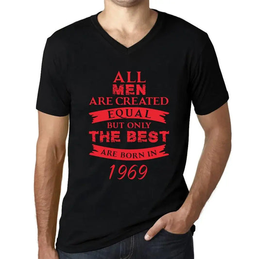 Men's Graphic T-Shirt V Neck All Men Are Created Equal but Only the Best Are Born in 1969 55th Birthday Anniversary 55 Year Old Gift 1969 Vintage Eco-Friendly Short Sleeve Novelty Tee