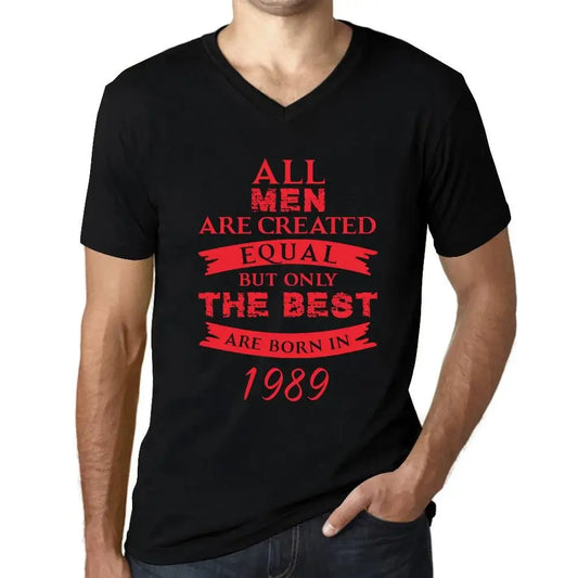 Men's Graphic T-Shirt V Neck All Men Are Created Equal but Only the Best Are Born in 1989 35th Birthday Anniversary 35 Year Old Gift 1989 Vintage Eco-Friendly Short Sleeve Novelty Tee