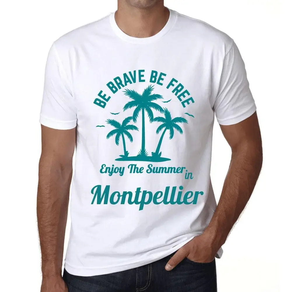 Men's Graphic T-Shirt Be Brave Be Free Enjoy The Summer In Montpellier Eco-Friendly Limited Edition Short Sleeve Tee-Shirt Vintage Birthday Gift Novelty