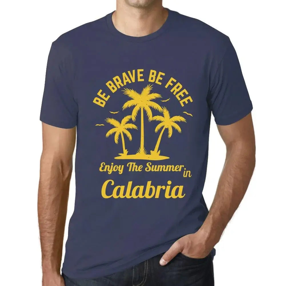 Men's Graphic T-Shirt Be Brave Be Free Enjoy The Summer In Calabria Eco-Friendly Limited Edition Short Sleeve Tee-Shirt Vintage Birthday Gift Novelty