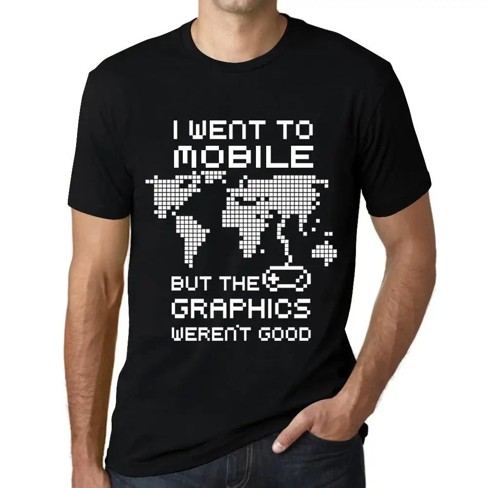 Men's Graphic T-Shirt I Went To Mobile But The Graphics Weren’t Good Eco-Friendly Limited Edition Short Sleeve Tee-Shirt Vintage Birthday Gift Novelty