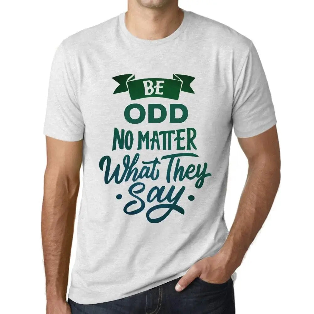 Men's Graphic T-Shirt Be Odd No Matter What They Say Eco-Friendly Limited Edition Short Sleeve Tee-Shirt Vintage Birthday Gift Novelty