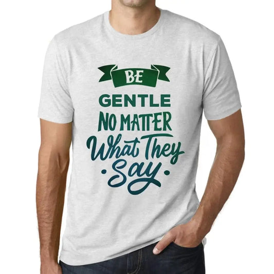 Men's Graphic T-Shirt Be Gentle No Matter What They Say Eco-Friendly Limited Edition Short Sleeve Tee-Shirt Vintage Birthday Gift Novelty