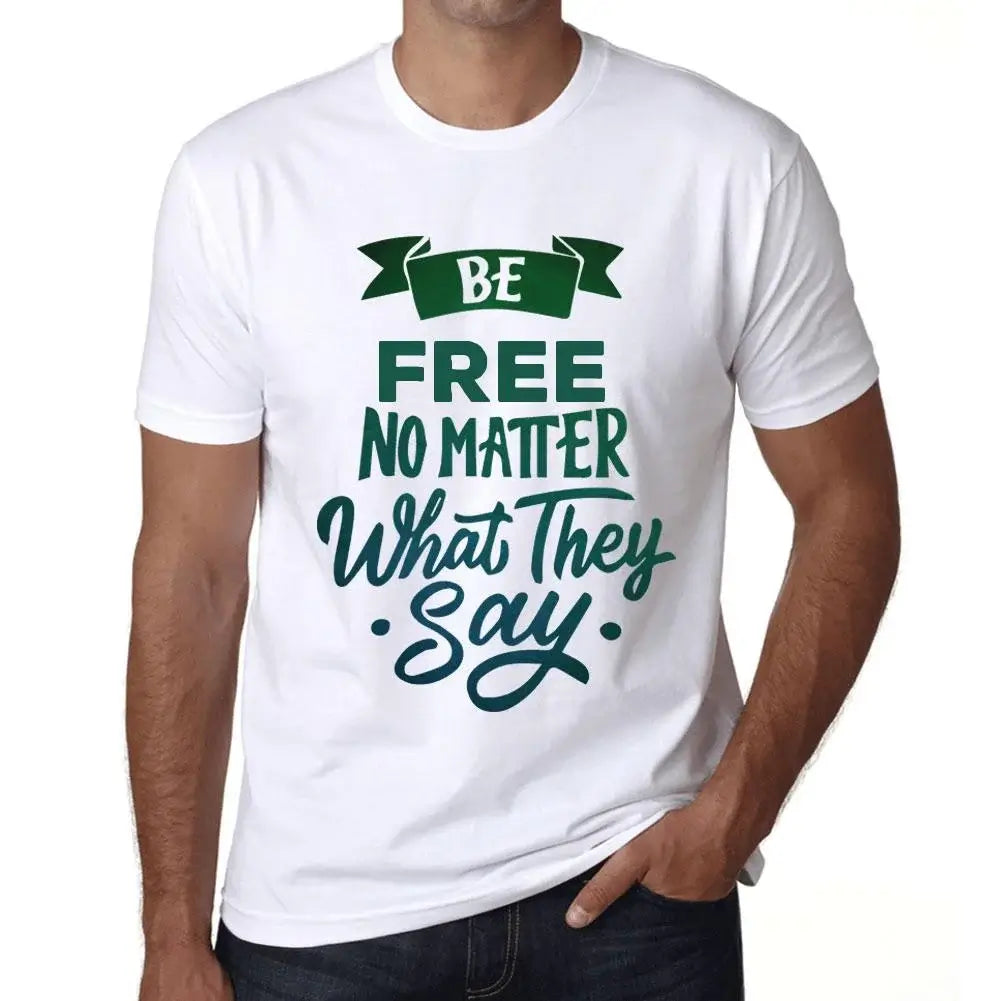 Men's Graphic T-Shirt Be Free No Matter What They Say Eco-Friendly Limited Edition Short Sleeve Tee-Shirt Vintage Birthday Gift Novelty