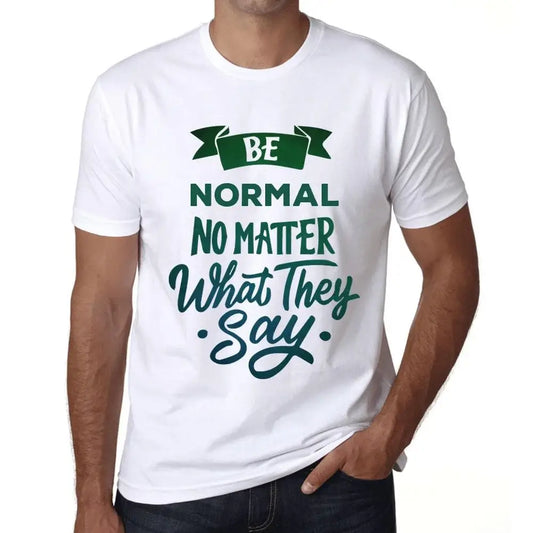 Men's Graphic T-Shirt Be Normal No Matter What They Say Eco-Friendly Limited Edition Short Sleeve Tee-Shirt Vintage Birthday Gift Novelty