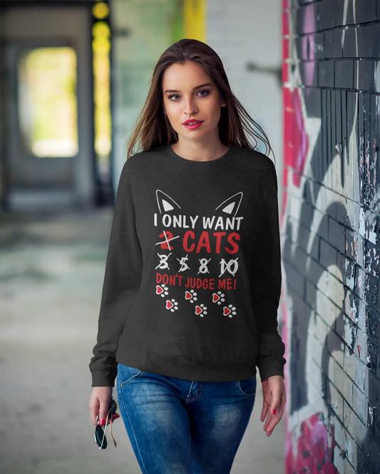 ULTRABASIC Damen-Sweatshirt „I Only Want Cats Don't Judge Me – Lustiger Katzen-Kitty-Liebhaber-Pullover“.