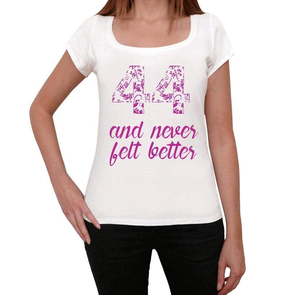 44 And Never Felt Better Womens T-Shirt White Birthday Gift 00406 - White / Xs - Casual