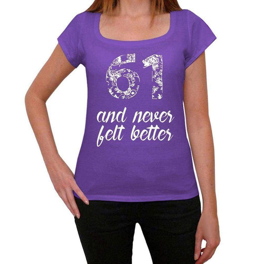 61 And Never Felt Better Womens T-Shirt Purple Birthday Gift 00380 - Purple / Xs - Casual