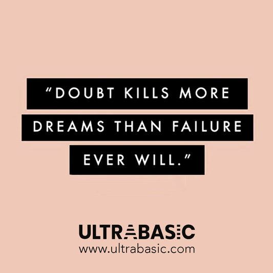 Doubt kills more dreams than failure ever will