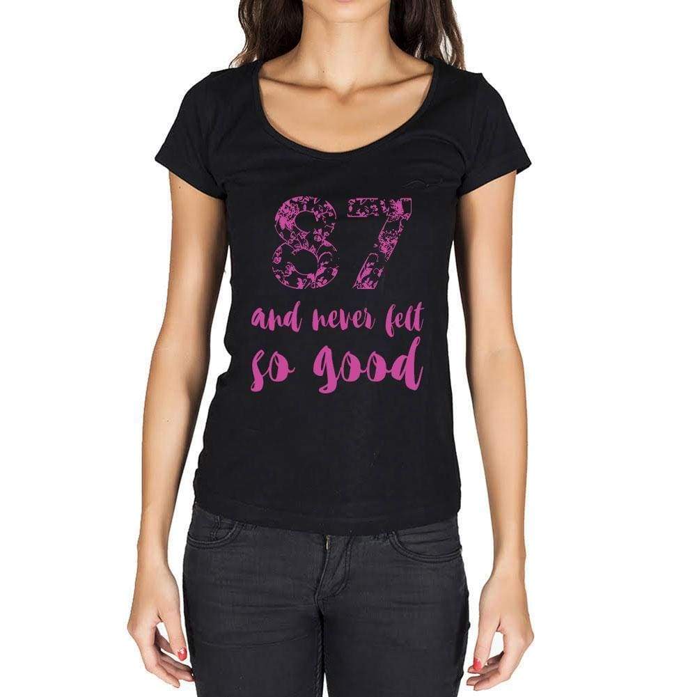 87 And Never Felt So Good, Black, <span>Women's</span> <span><span>Short Sleeve</span></span> <span>Round Neck</span> T-shirt, Birthday Gift 00373 - ULTRABASIC