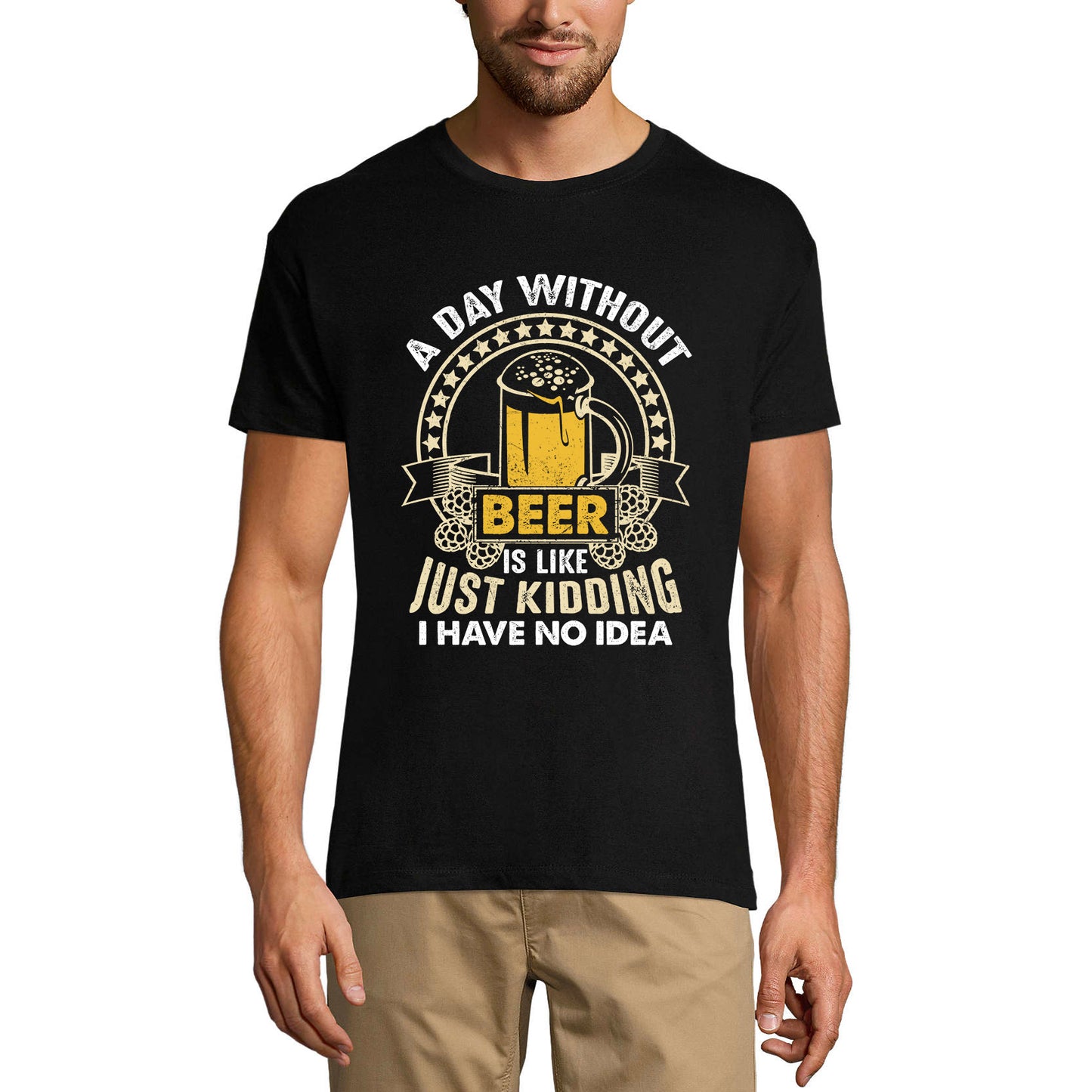 ULTRABASIC Men's T-Shirt Day Without Beer is Like Just Kidding I Have No Idea - Funny Tee Shirt