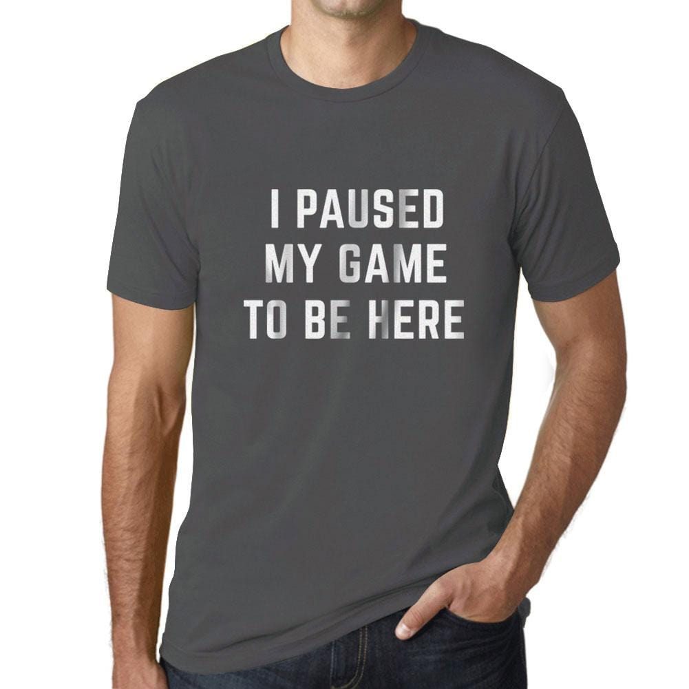 Graphic Unisex I Paused My Game to Be Here T-Shirt Funny Video Gamer Tee Mouse Grey - Ultrabasic