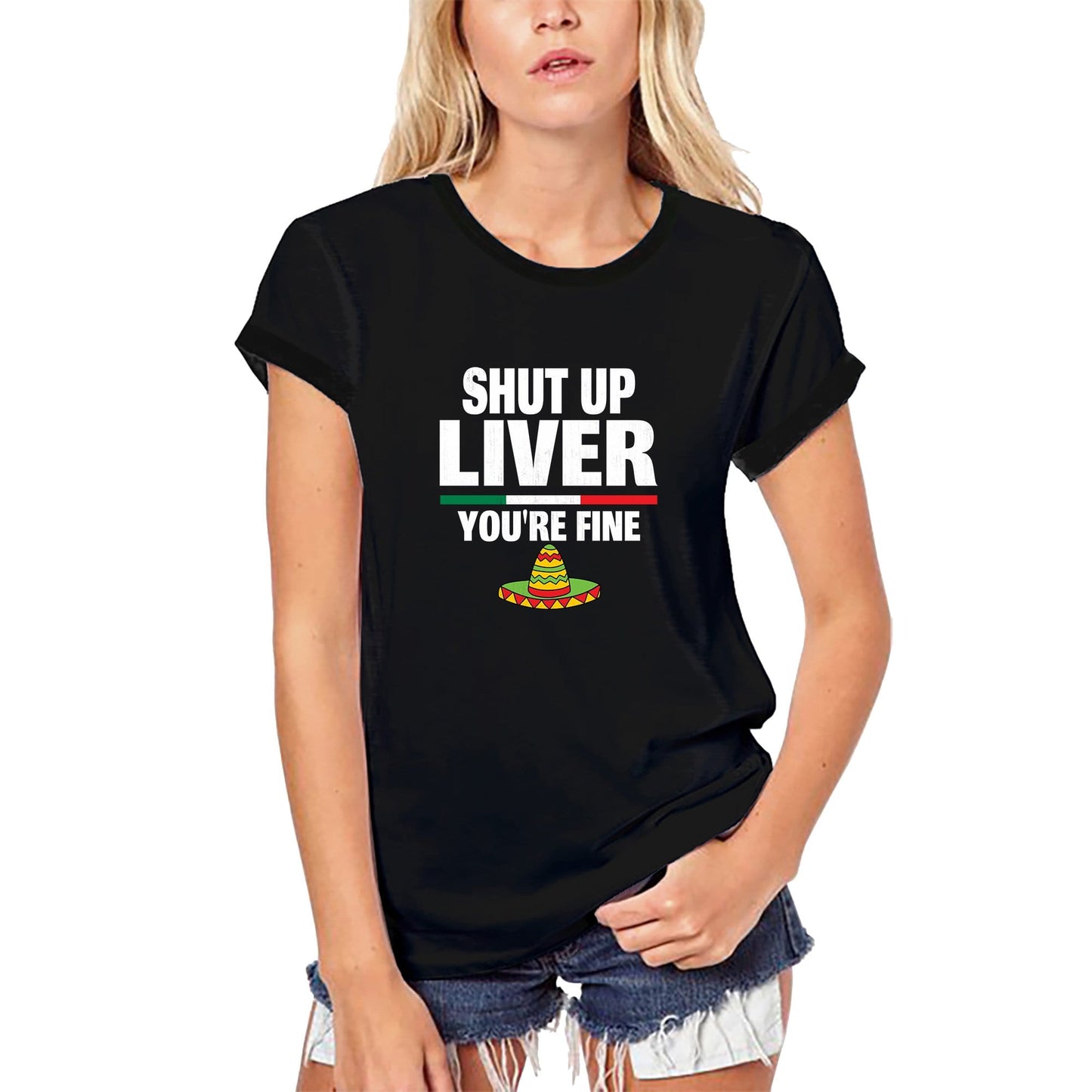 ULTRABASIC Women's Organic T-Shirt Shut Up Liver You're Fine - Cinco de Mayo - Mexican Fiesta Tee Shirt