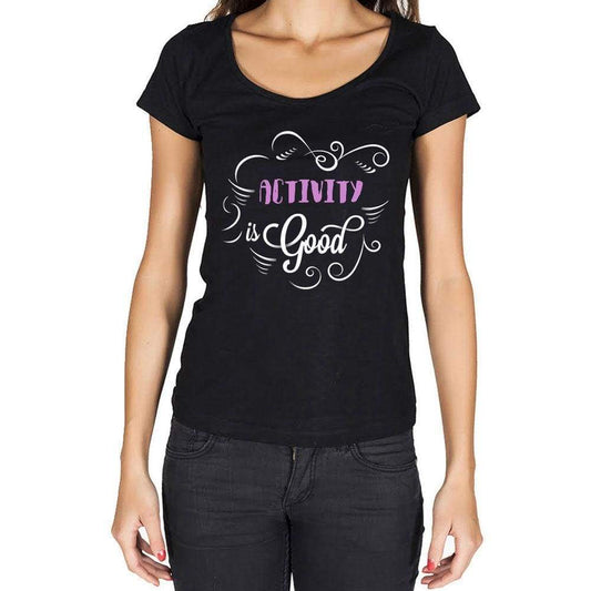 Activity Is Good Womens T-Shirt Black Birthday Gift 00485 - Black / Xs - Casual