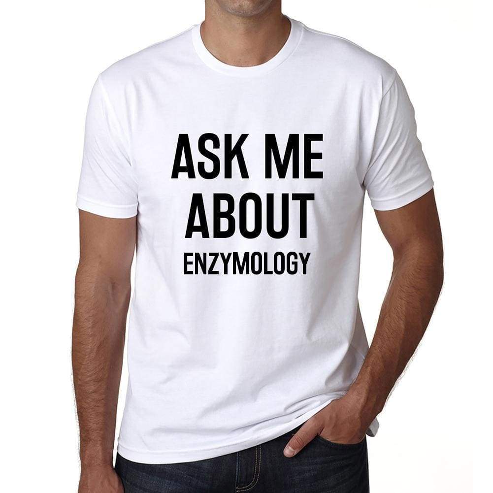 Ask Me About Enzymology White Mens Short Sleeve Round Neck T-Shirt 00277 - White / S - Casual