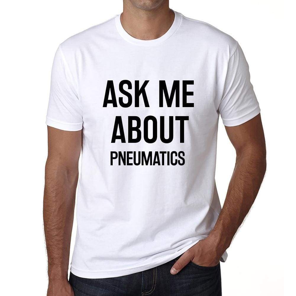 Ask Me About Pneumatics White Mens Short Sleeve Round Neck T-Shirt 00277 - White / S - Casual