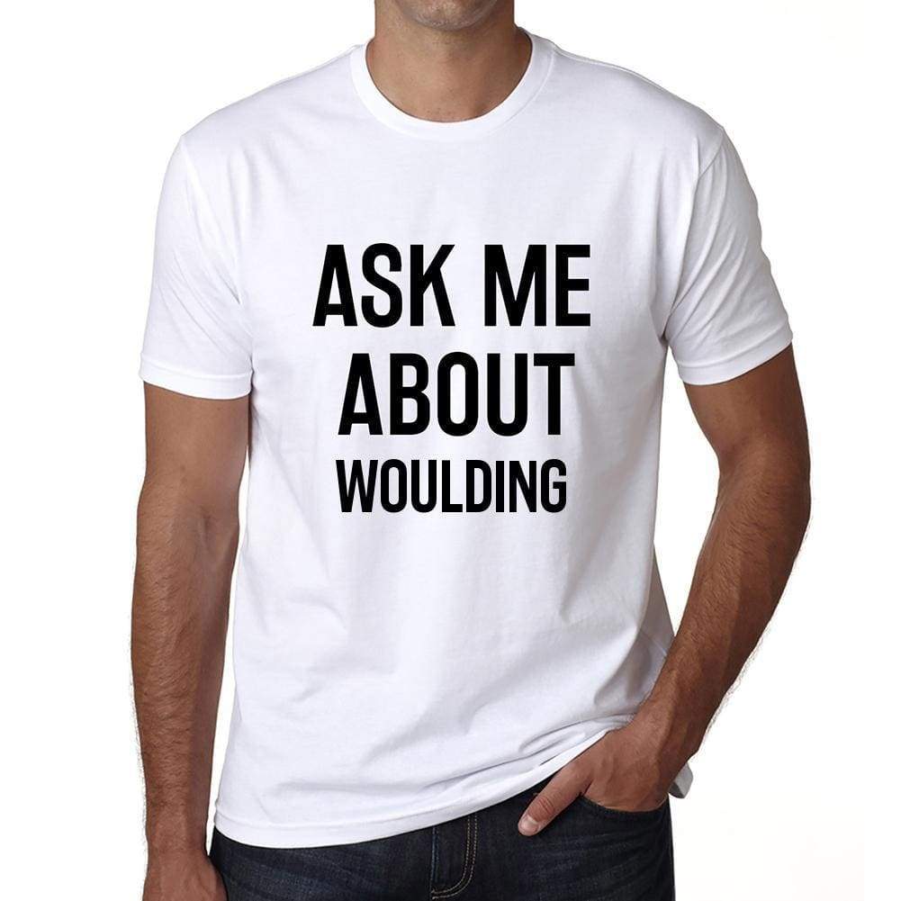 Ask Me About Woulding White Mens Short Sleeve Round Neck T-Shirt 00277 - White / S - Casual