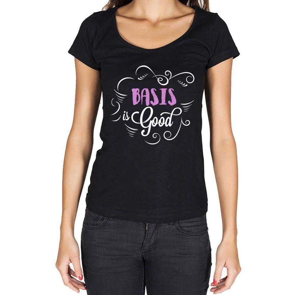 Basis Is Good Womens T-Shirt Black Birthday Gift 00485 - Black / Xs - Casual