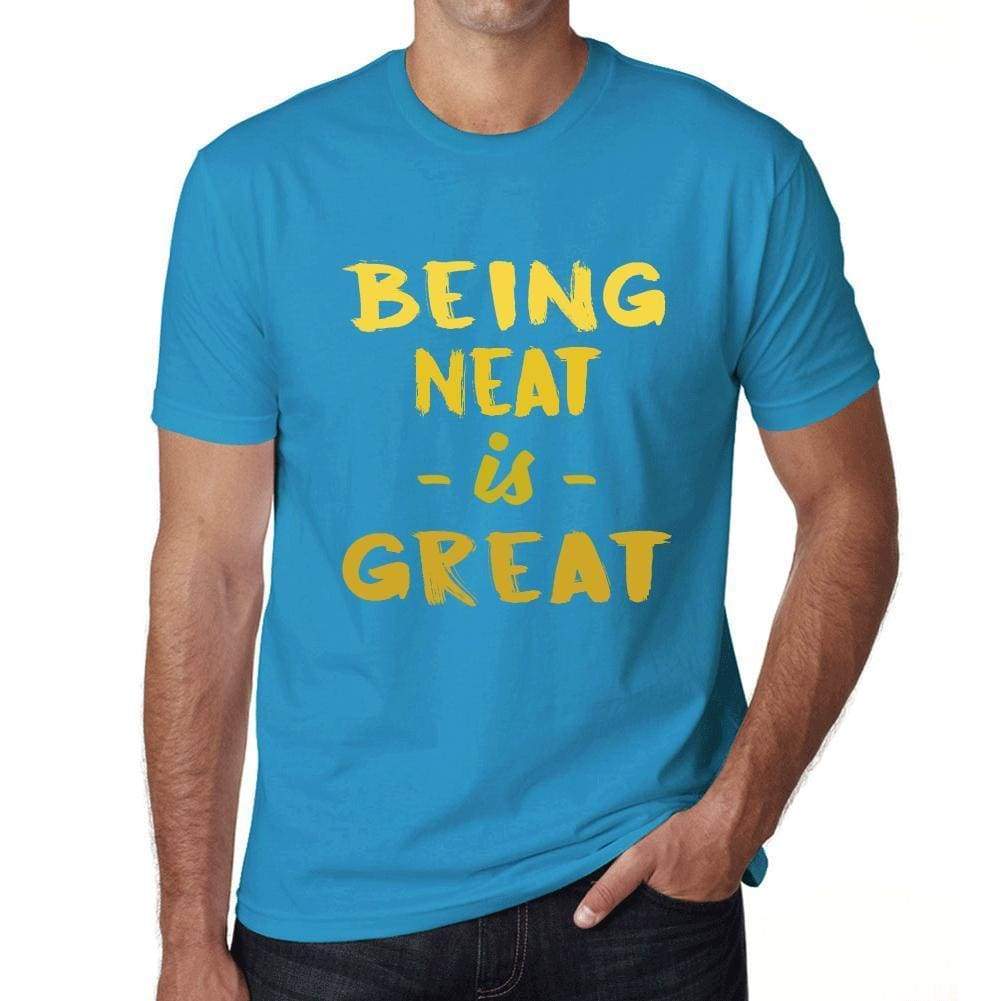 Being Neat Is Great Mens T-Shirt Blue Birthday Gift 00377 - Blue / Xs - Casual