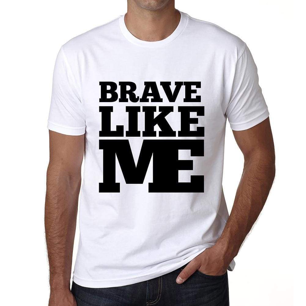 Brave Like Me White Mens Short Sleeve Round Neck T-Shirt 00051 - White / S - Casual