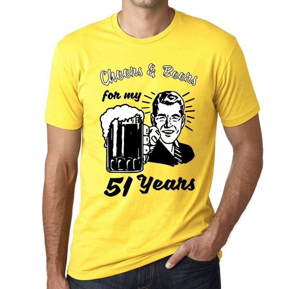 Cheers and Beers For My 51 Years <span>Men's</span> T-shirt Yellow 51th Birthday Gift 00418 - ULTRABASIC