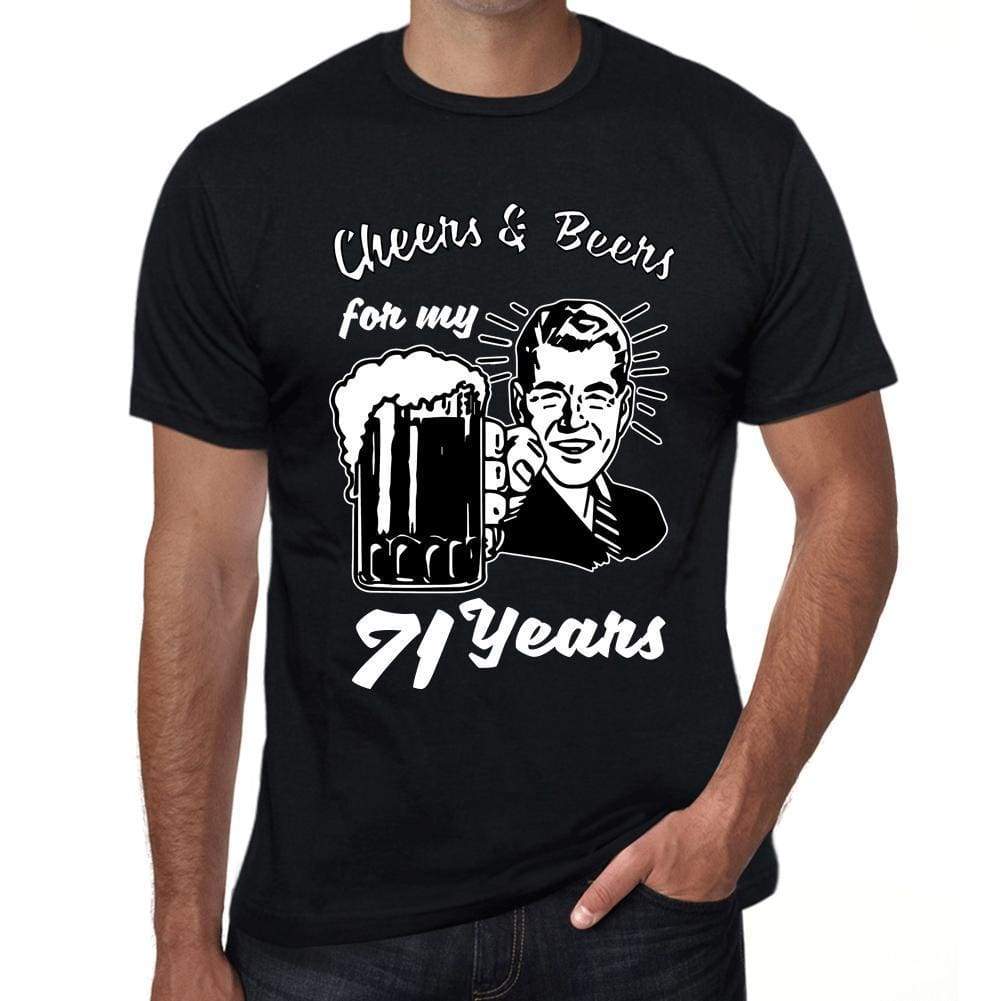 Cheers And Beers For My 71 Years Mens T-Shirt Black 71Th Birthday Gift 00415 - Black / Xs - Casual