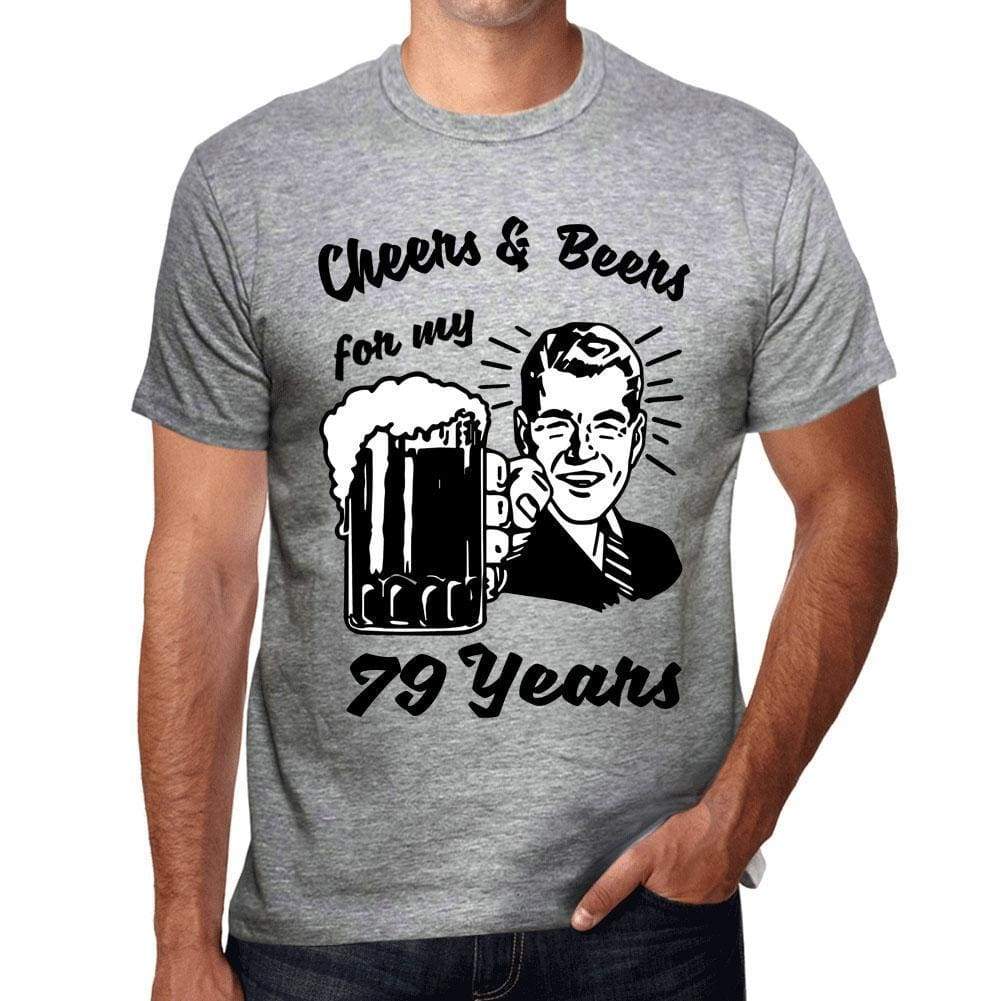 Cheers And Beers For My 79 Years Mens T-Shirt Grey 79Th Birthday Gift 00416 - Grey / S - Casual