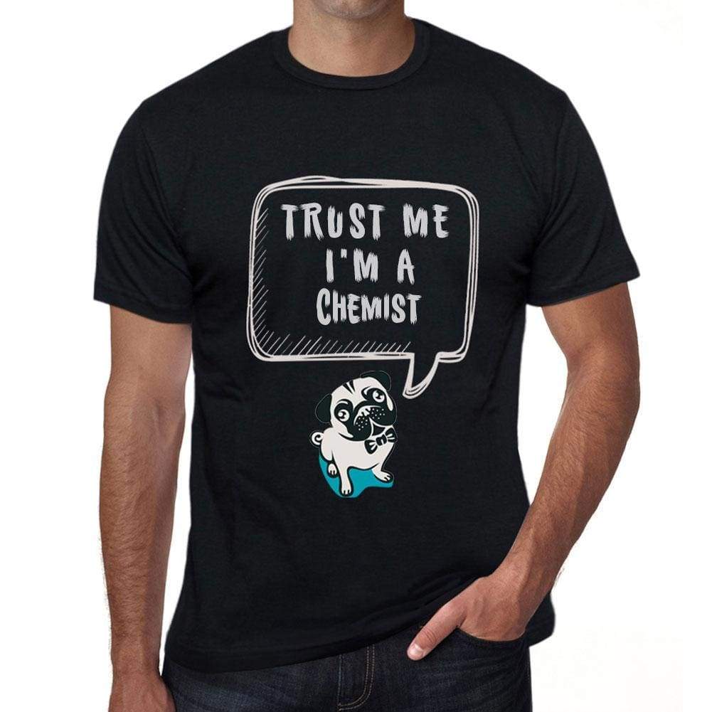 Chemist Trust Me Im A Chemist Mens T Shirt Black Birthday Gift 00528 - Black / Xs - Casual