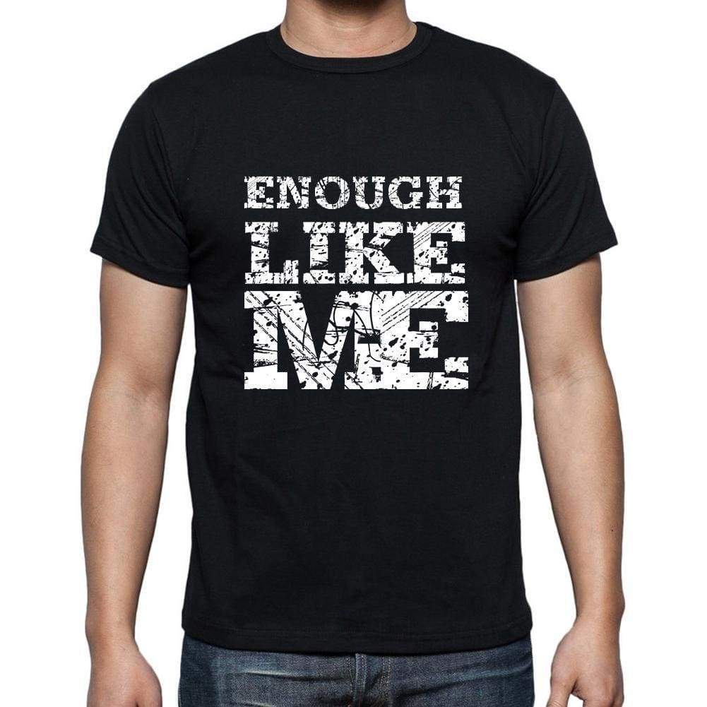 Enough Like Me Black Mens Short Sleeve Round Neck T-Shirt 00055 - Black / S - Casual