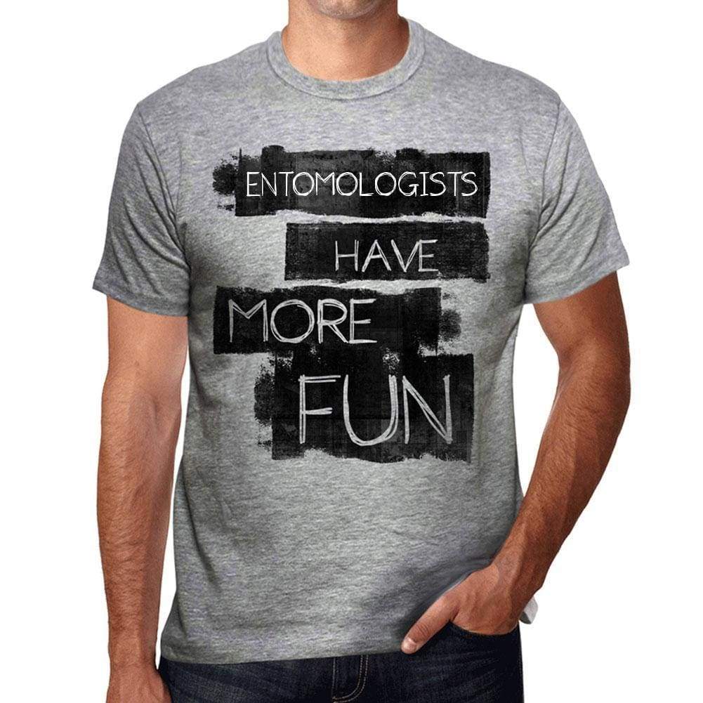 Entomologists Have More Fun Mens T Shirt Grey Birthday Gift 00532 - Grey / S - Casual