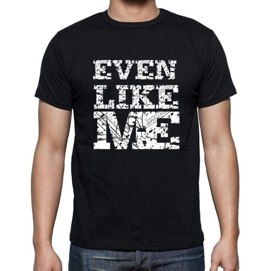 Even Like Me Black Mens Short Sleeve Round Neck T-Shirt 00055 - Black / S - Casual