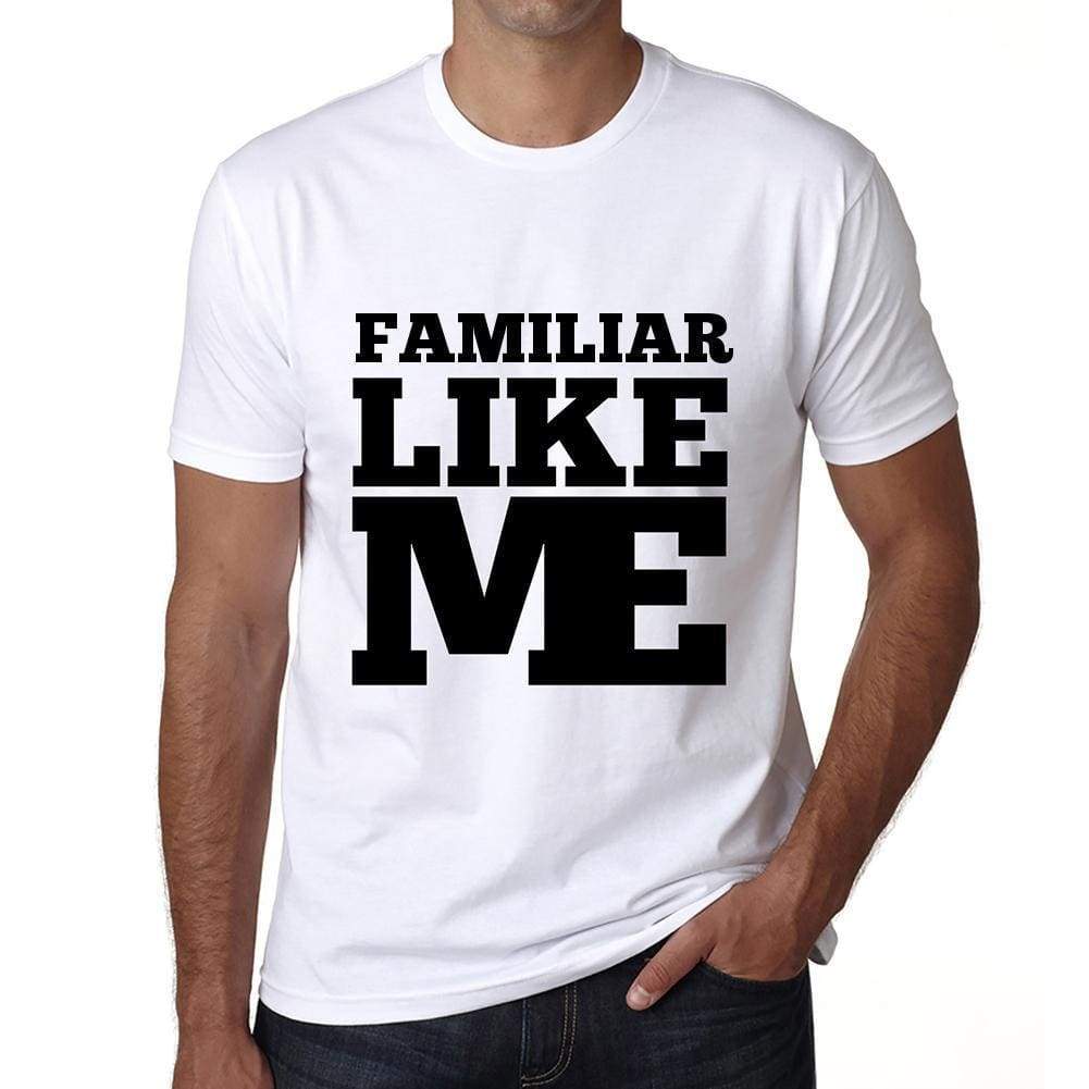 Familiar Like Me White Mens Short Sleeve Round Neck T-Shirt 00051 - White / S - Casual