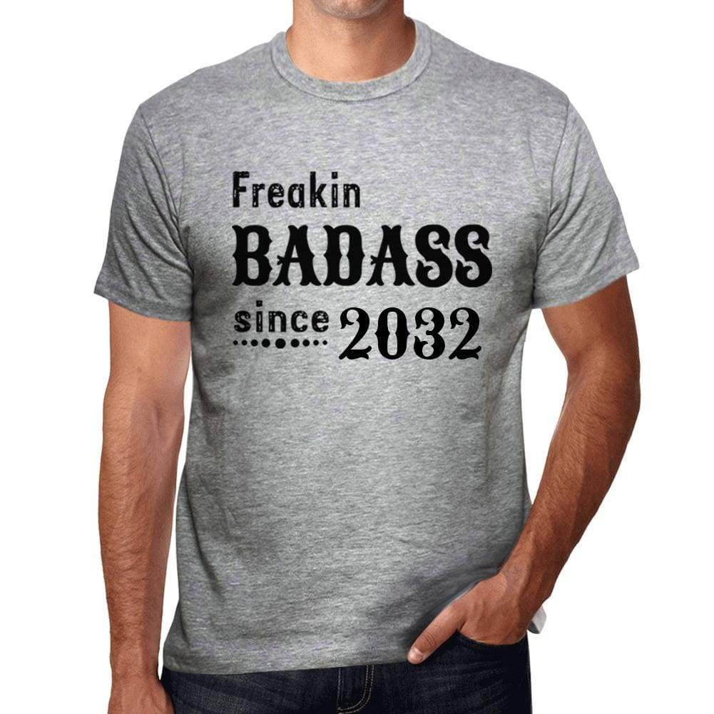 Freakin Badass Since 2032 Mens T-Shirt Grey Birthday Gift 00394 - Grey / S - Casual