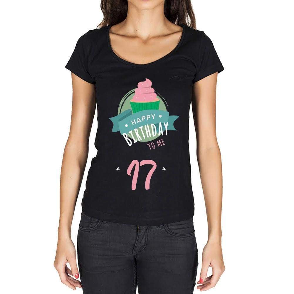 Happy Bday To Me 17 Womens T-Shirt Black Birthday Gift 00467 - Black / Xs - Casual