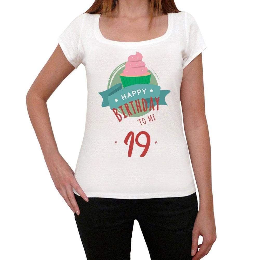 Happy Bday To Me 19 Womens T-Shirt White Birthday Gift 00466 - White / Xs - Casual