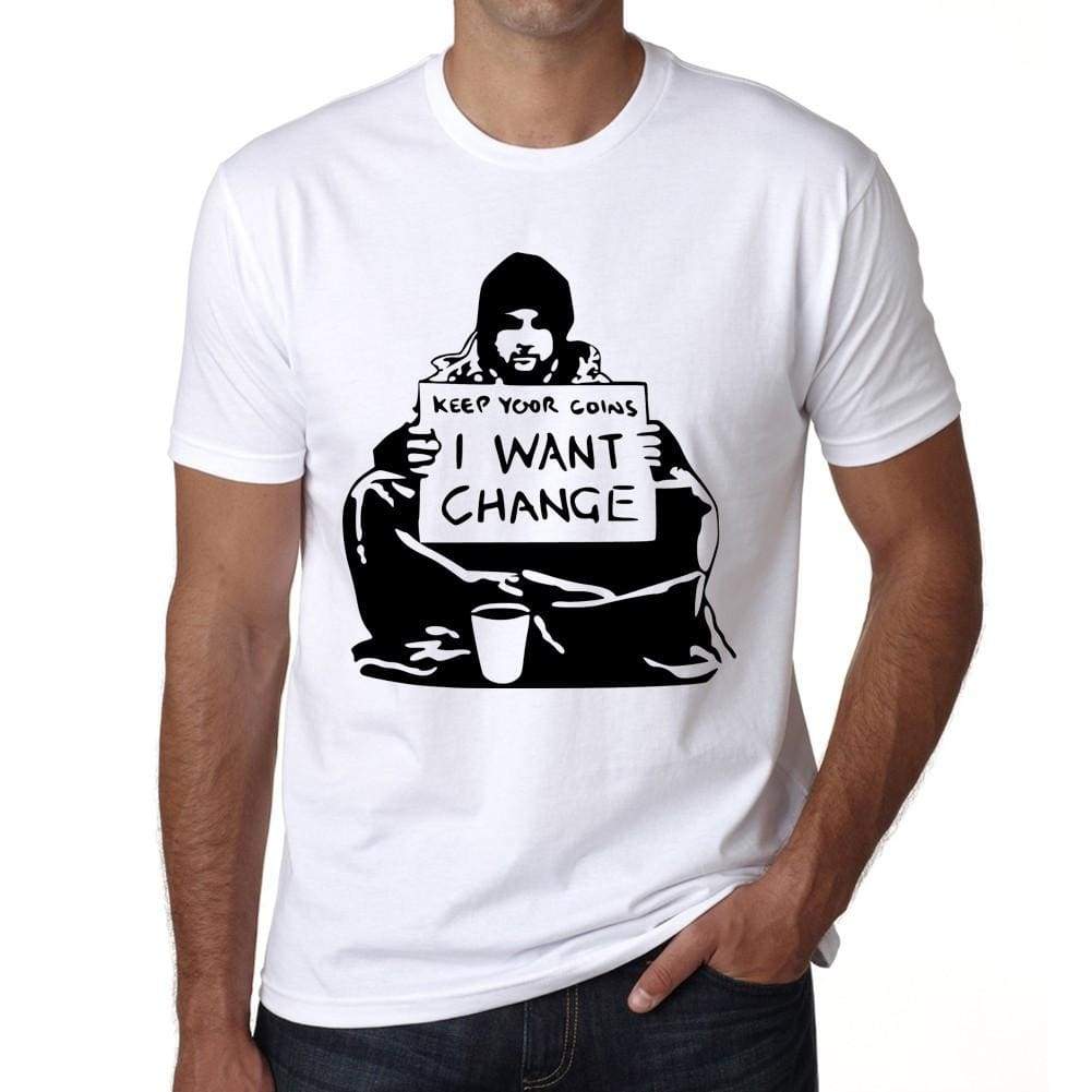 I Want Change Mens Tee White 100% Cotton 00164