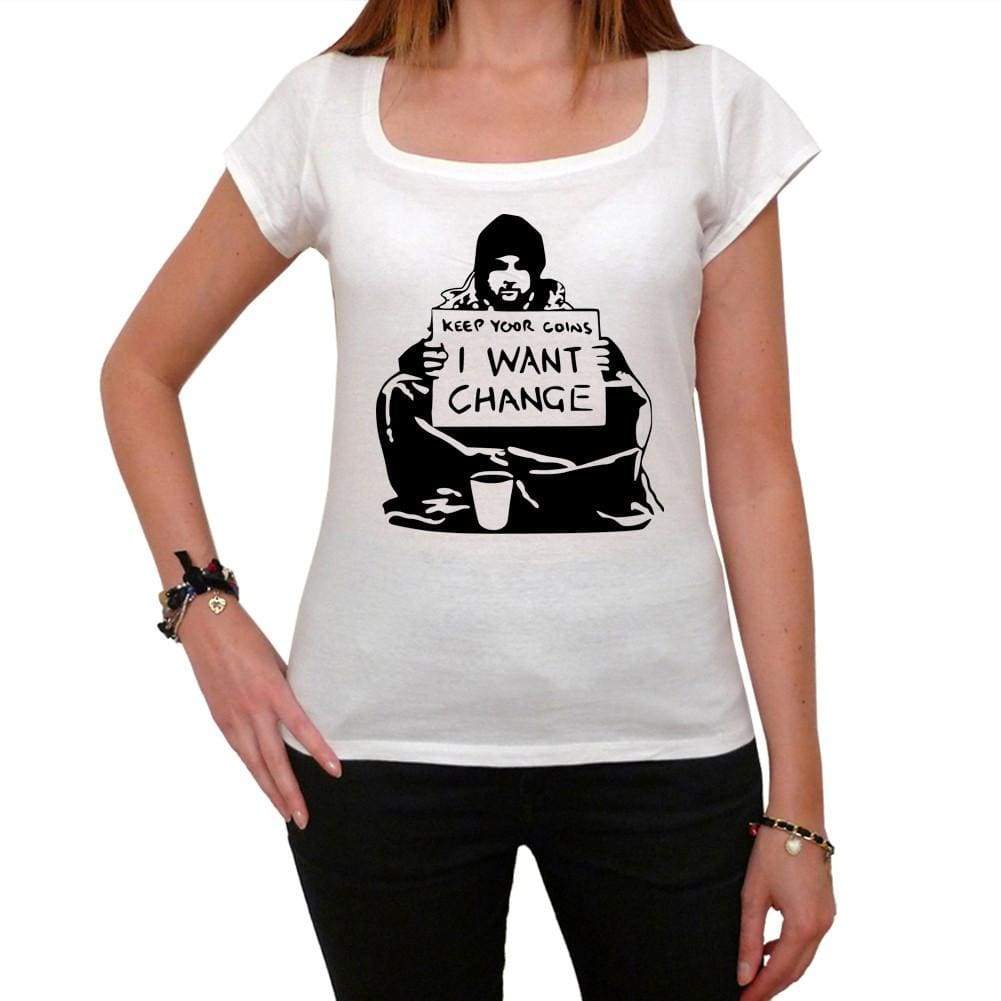 I Want Change Tshirt White Womens T-Shirt 00163