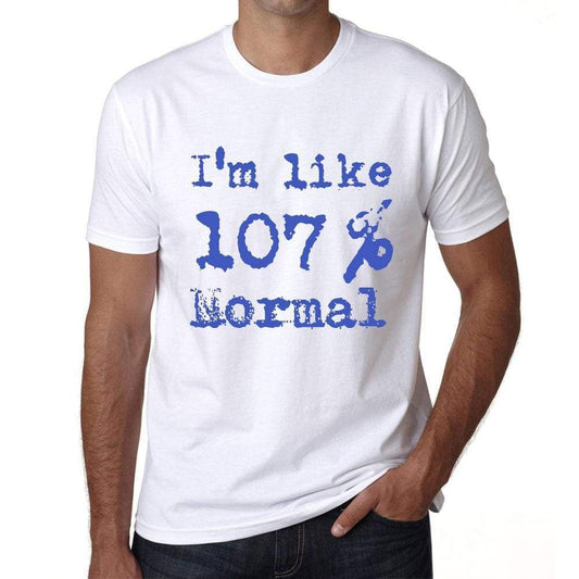 Im Like 100% Normal White Mens Short Sleeve Round Neck T-Shirt Gift T-Shirt 00324 - White / S - Casual