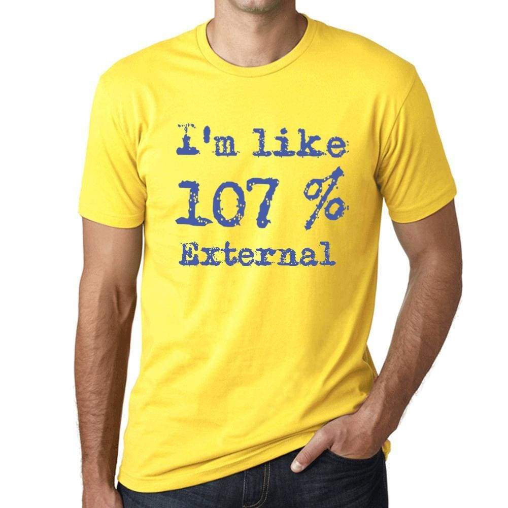 Im Like 107% External Yellow Mens Short Sleeve Round Neck T-Shirt Gift T-Shirt 00331 - Yellow / S - Casual