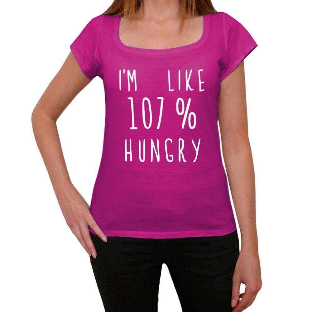 Im Like 107% Hungry Pink Womens Short Sleeve Round Neck T-Shirt Gift T-Shirt 00332 - Pink / Xs - Casual