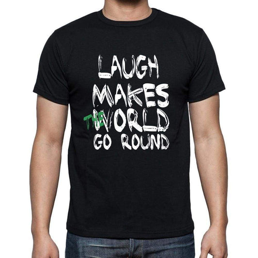 Laugh World Goes Round Mens Short Sleeve Round Neck T-Shirt 00082 - Black / S - Casual