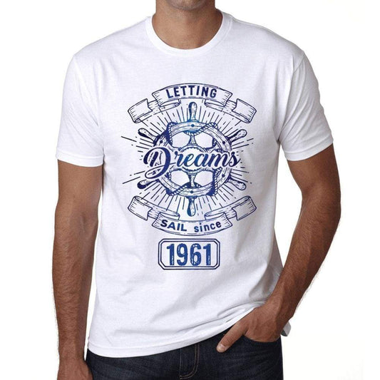 Letting Dreams Sail Since 1961 Mens T-Shirt White Birthday Gift 00401 - White / Xs - Casual