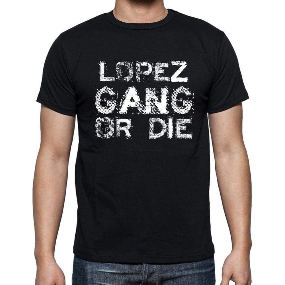 Lopez Family Gang Tshirt Mens Tshirt Black Tshirt Gift T-Shirt 00033 - Black / S - Casual