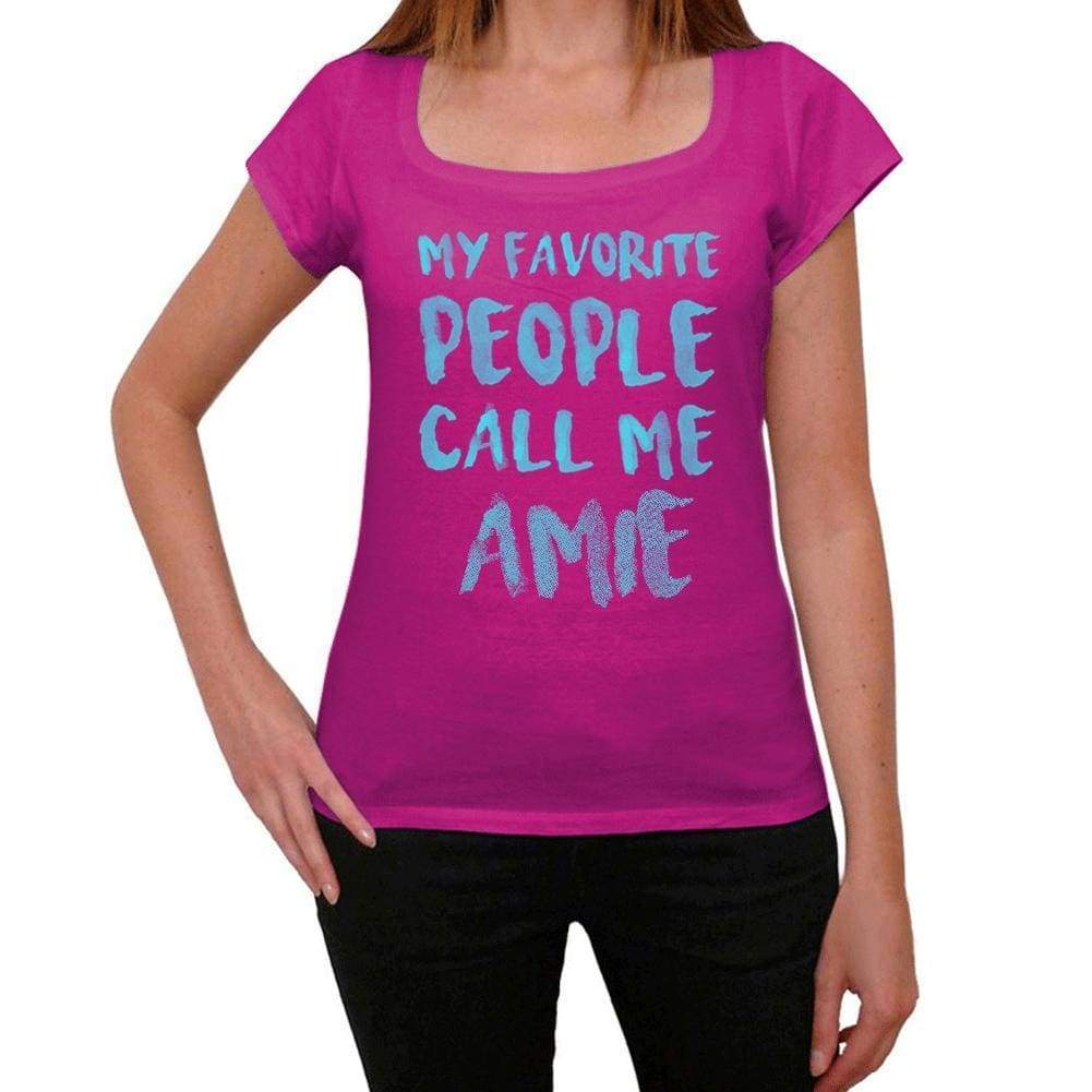 My Favorite People Call Me Amie Womens T-Shirt Pink Birthday Gift 00386 - Pink / Xs - Casual